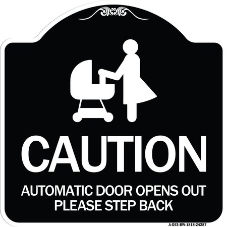 SIGNMISSION Caution Automatic Door Opens Out Please Step Back Heavy-Gauge Alum Sign, 18" x 18", BW-1818-24287 A-DES-BW-1818-24287